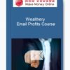 Wealthery – Email Profits Course