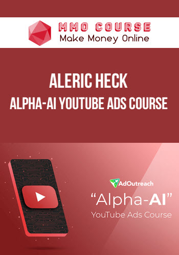 Aleric Heck – Alpha-AI Youtube Ads Course