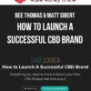 Bee Thomas & Matt Sibert – How To Launch A Successful CBD Brand