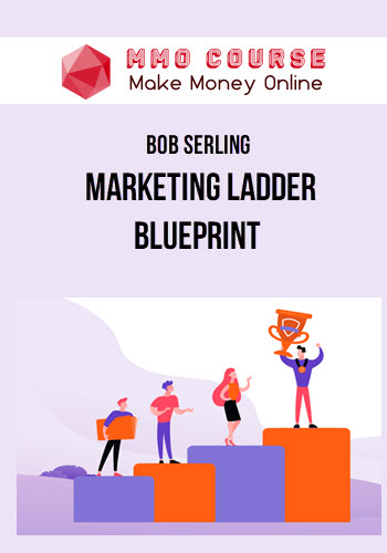 Bob Serling – Marketing Ladder Blueprint