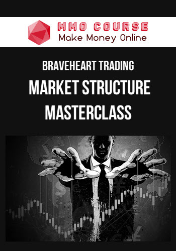 Braveheart Trading – Market Structure Masterclass