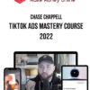 Chase Chappell – TikTok Ads Mastery Course 2022
