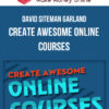 David Siteman Garland – Create Awesome Online Courses
