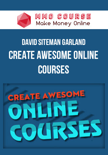 David Siteman Garland – Create Awesome Online Courses