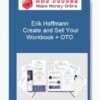Erik Hoffmann – Create and Sell Your Workbook + OTO
