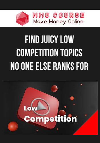 Find Juicy Low Competition Topics No One Else Ranks For