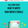 Guillermo Rubio – How to Write High Impact Emails