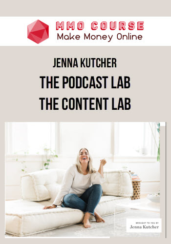 Jenna Kutcher – The Podcast Lab + The Content Lab