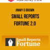 Jimmy D Brown – Small Reports Fortune 2.0