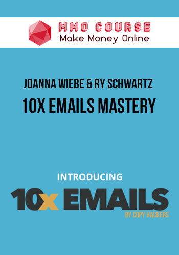 Joanna Wiebe & Ry Schwartz – 10x Emails Mastery