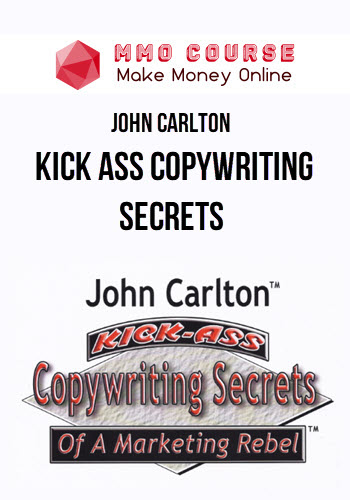 John Carlton – Kick Ass Copywriting Secrets