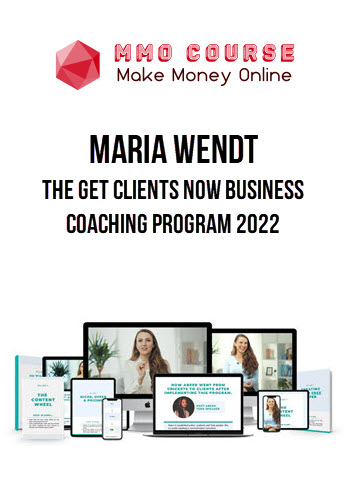 Maria Wendt – The Get Clients Now Business Coaching Program 2022