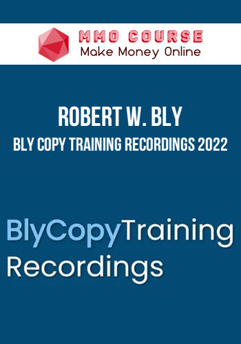 Robert W. Bly – Bly Copy Training Recordings 2022