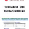 Tiktok Ads $0 – $10k in 30 Days Challenge