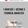 1 Hour SEO | Become a Technical Marketer