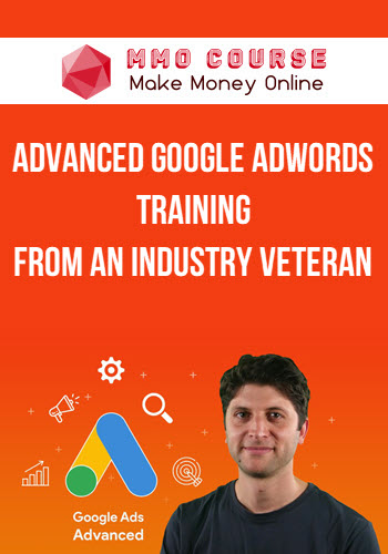 Advanced Google AdWords Training – From An Industry Veteran