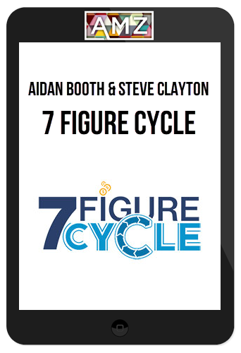 Aidan Booth & Steve Clayton – 7 Figure Cycle