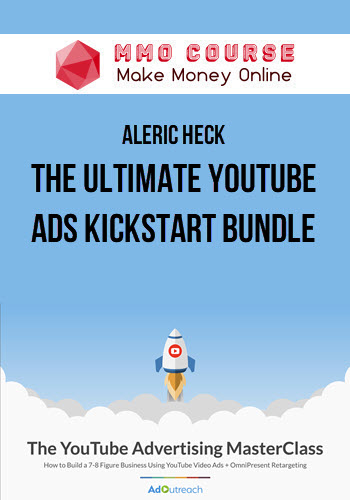 Aleric Heck – The Ultimate YouTube Ads Kickstart Bundle