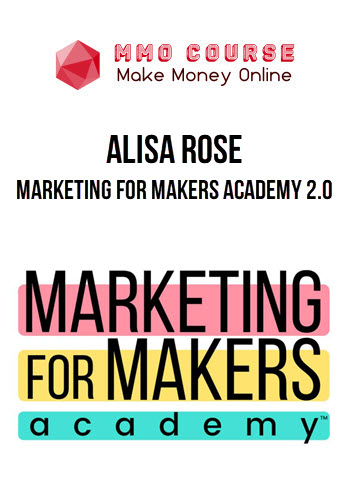 Alisa Rose – Marketing For Makers Academy 2.0