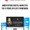 Amber Spears (Digital Marketer) – The 8-Figure Affiliate Framework