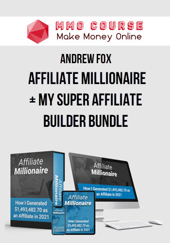 Andrew Fox – Affiliate Millionaire + My Super Affiliate Builder Bundle