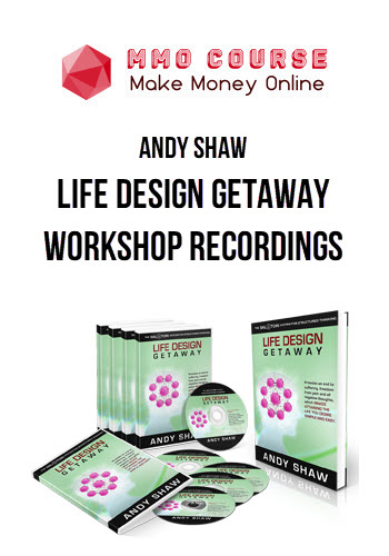 Andy Shaw – Life Design Getaway Workshop Recordings