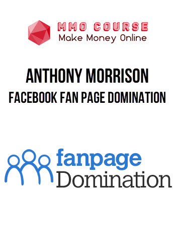 Anthony Morrison – Facebook Fan Page Domination