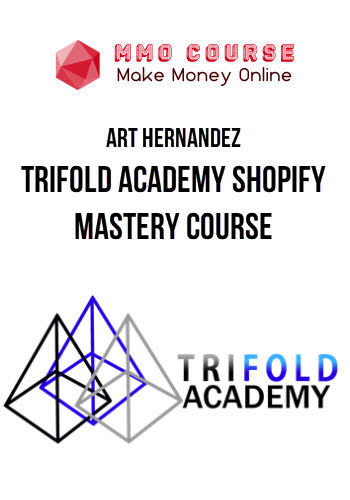 Art Hernandez – Trifold Academy Shopify Mastery Course