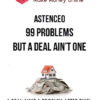 AstenCeo – 99 Problems But A Deal Ain't One