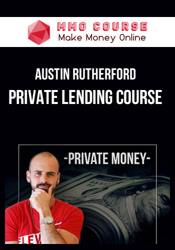 Austin Rutherford – Private Lending Course