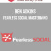 Ben Adkins – Fearless Social Mastermind