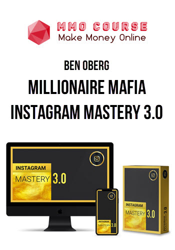 Ben Oberg – Millionaire Mafia Instagram Mastery 3.0