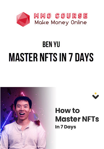 Ben Yu – Master NFTs in 7 Days