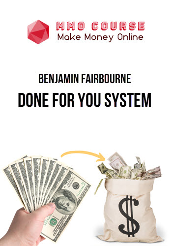 Benjamin Fairbourne – Done For You System