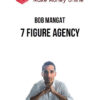 Bob Mangat – 7 Figure Agency