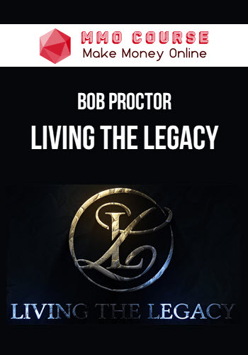 Bob Proctor – Living the Legacy