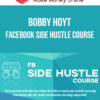 Bobby Hoyt – Facebook Side Hustle Course