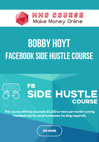 Bobby Hoyt – Facebook Side Hustle Course