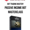 Bot Trading Mastery – Passive Income Bot Masterclass