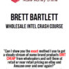 Brett Bartlett – Wholesale Intel Crash Course