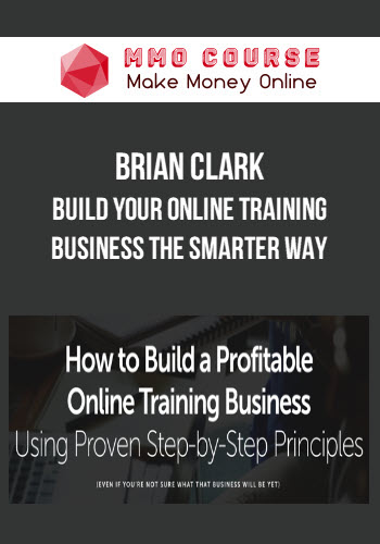 Brian Clark (Rainmaker Digital) – Build Your Online Training Business the Smarter Way
