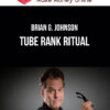 Brian G. Johnson – Tube Rank Ritual