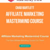 Chad Bartlett – Affiliate Marketing Mastermind Course