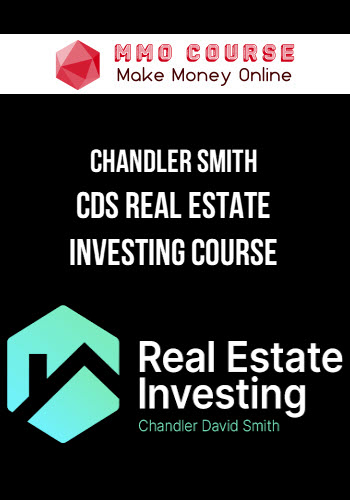 Chandler Smith – CDS Real Estate Investing Course