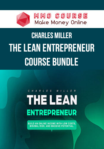 Charles Miller – The Lean Entrepreneur Course Bundle