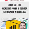 Chris Dutton – Microsoft Power BI Desktop for Business Intelligence
