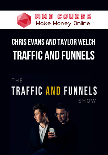 Chris Evans and Taylor Welch – Traffic and Funnels – Client Kit