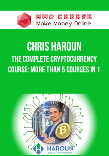 Chris Haroun – The Complete Cryptocurrency Course: More than 5 Courses in 1