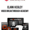 Clark Kegley – Video Breakthrough Academy