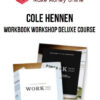 Cole Hennen – Workbook Workshop Deluxe Course
